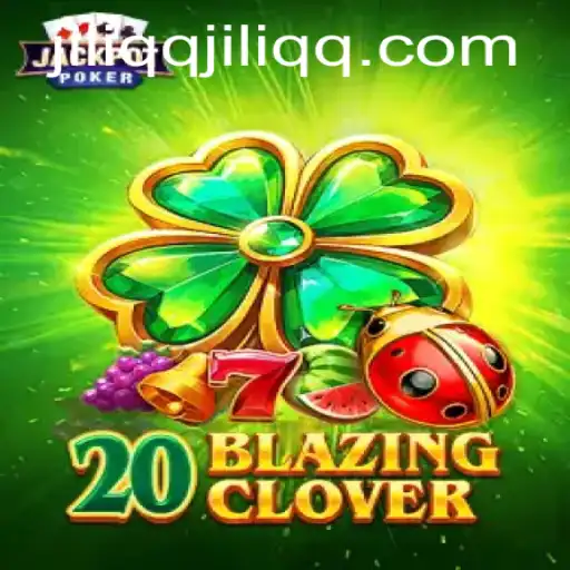 Discover the Thrills of 20BlazingClover Available at JiLiQQ.COM